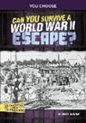 Matt Doeden - Can You Survive a World War II Escape?