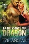 Eve Langlais - La Naissance du Dragon