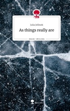 Julia Jellinek - As things really are. Life is a Story - story.one