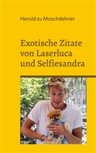 Herold Zu Moschdehner - Exotische Zitate von Laserluca und Selfiesandra