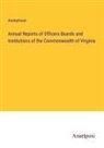 Anonymous - Annual Reports of Officers Boards and Institutions of the Commonwealth of Virginia
