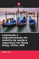 Peter Lee - Legislação e enquadramento em matéria de saúde e segurança em Hong Kong, China, SAR