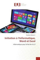 Chadrack Mbuku K. - Initiation à l'Informatique, Word et Excel