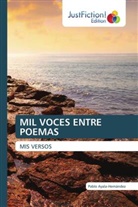 Pablo Ayala-Hernández - MIL VOCES ENTRE POEMAS