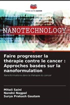 Surya Prakash Gautam, Nandni Nagpal, Mitali Saini - Faire progresser la thérapie contre le cancer : Approches basées sur la nanoformulation