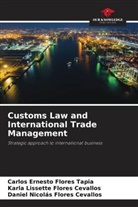 Daniel Nicolás Flores Cevallos, Karla Lissette Flores Cevallos, Carlos Ernesto Flores Tapia - Customs Law and International Trade Management