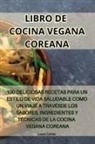 Laura Cortes - LIBRO DE COCINA VEGANA COREANA