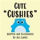 Joe Lampe - Cute "Cushies"