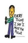 Floydd Michael Elliott - Every Thing I Say I Miss The Point