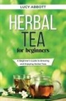 Lucy Abbott - HERBAL TEA FOR BEGINNERS