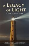 Gregg Richard Roberti - A Legacy of Light-A True Work of Heart