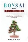 Luca Morales - Bonsai for Beginners