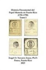 Ángel Navarro Zayas - Historia Documental del Papel Moneda en Puerto Rico (1781-1790) Tomo I