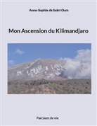 Anne Sophie de Saint Ours - Mon Ascension du Kilimandjaro
