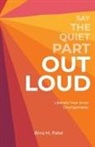 Bina M. Patel - Say The Quiet Part Out Loud
