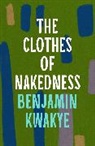 Benjamin Kwakye, Kwakye Benjamin - The Clothes of Nakedness
