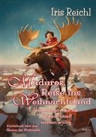 Iris Reichl - Maduros Reise ins Weihnachtsland - Vom Jungen, der ein Weihnachtself werden wollte - Kinderbuch über den Zauber der Weihnacht