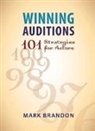 Mark Brandon - Winning Auditions: 101 Strategies for Actors