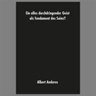 Albert Anderes - Ein alles durchdringender Geist als Fundament des Seins?