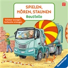 Katharina Wieker, Stefanie Klaßen - Spielen, hören, staunen - Baustelle