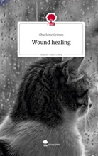 Charlotte Grimm - Wound healing. Life is a Story - story.one