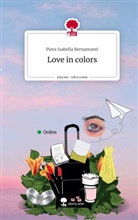 Piera Isabella Bernamonti - Love in colors. Life is a Story - story.one