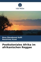 Brou Dieudonné Koffi, Bassirima Koné - Postkoloniales Afrika im afrikanischen Reggae
