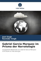 Jeet Singh, Ravinder Singh - Gabriel Garcia Marquez im Prisma der Narratologie