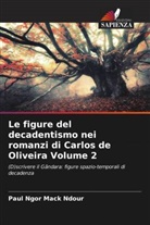Paul Ngor Mack Ndour - Le figure del decadentismo nei romanzi di Carlos de Oliveira Volume 2