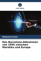 Mohamed Fellah - Das Barcelona-Abkommen von 1995 zwischen Marokko und Europa