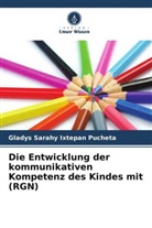 Gladys Sarahy Ixtepan Pucheta - Die Entwicklung der kommunikativen Kompetenz des Kindes mit (RGN)