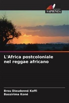 Brou Dieudonné Koffi, Bassirima Koné - L'Africa postcoloniale nel reggae africano