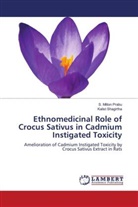 S. Milton Prabu, Kalist Shagirtha - Ethnomedicinal Role of Crocus Sativus in Cadmium Instigated Toxicity