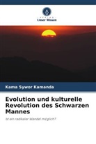 Kama Sywor Kamanda - Evolution und kulturelle Revolution des Schwarzen Mannes