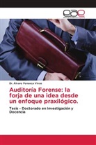 Álvaro Fonseca Vivas, Dr. Álvaro Fonseca Vivas - Auditoría Forense: la forja de una idea desde un enfoque praxilógico.