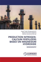 Sayyora Durmanova  Soatovna, Sayyora Durmanova Soatovna, Khayit Turaev Khudaynazarovich, Sarvinoz Xurramova  Erkin qizi, Sarvinoz Xurramova Erkin qizi - PRODUCTION NITROGEN-CALCIUM FERTILIZERS BASED ON MAGNESIUM HYDROXIDE
