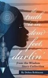 Debra Robinson - The Truth is in Dem Feet, Darlin'