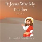 Hannah L Hart-Brown - If Jesus Was My Teacher