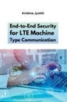 Krishna Jyothi - End-to-End Security for LTE Machine Type Communication