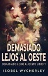 Isobel Wycherley - Demasiado Lejos al Oeste