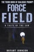 Bryant Johnson - Force Field a Taste of the Sun