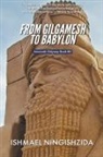 Ishmael Ningishzida - From Gilgamesh to Babylon