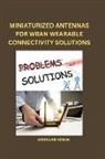 Saurabh Singh - Miniaturized Antennas for Wban Wearable Connectivity Solutions