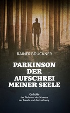 Rainer Bruckner - Parkinson - Der Aufschrei meiner Seele