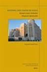 Benjamin Daniel Crace - Keeping the Faith in Exile: Kuwait-Coptic Orthodox Diasporic Spirituality