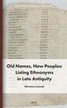 Salvatore Liccardo - Old Names, New Peoples: Listing Ethnonyms in Late Antiquity