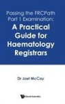 Joel Mccay, Joel Mccay - Passing The Frcpath Part 1 Examination: A Practical Guide For Haematology Registrars