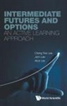 Alice C Lee, Alice Lee, Cheng Few Lee, John Lee Alice Lee Cheng Few Lee, John C Lee, JOHN LEE... - Intermediate Futures And Options: An Active Learning Approach