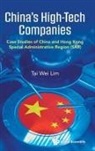Tai Wei Lim, Tai Wei Lim - China's High-tech Companies: Case Studies Of China And Hong Kong Special Administrative Region (Sar)