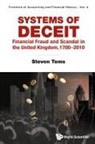 Steven Toms, Steven Toms, Toms Steven - Systems Of Deceit: Financial Fraud And Scandal In The United Kingdom, 1700-2010